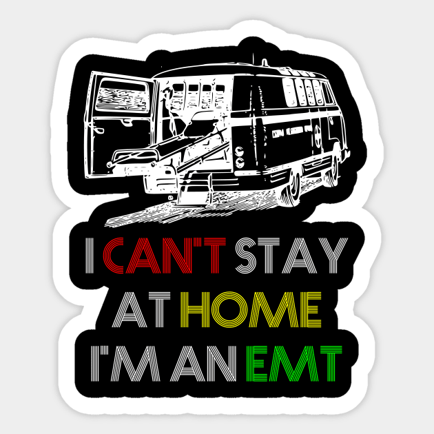 I can't stay at home i'm an EMT Sticker by BazaBerry